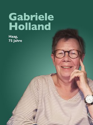 Gabriele Holland, Haag, 75 Jahre