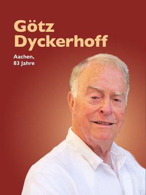 Götz Dyckerhoff, Aachen, 83 Jahre