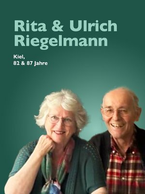 Rita und Ulrich Riegelmann, Kiel, 82 und 87 Jahre
